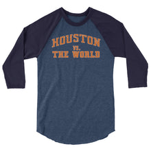 Houston Vs. The World  3/4 sleeve raglan shirt