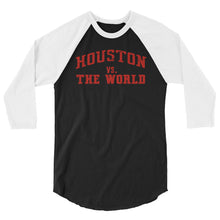 Houston VS. The World  3/4 sleeve raglan shirt